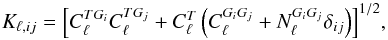 \begin{equation} K_{\ell, i j} = \left[ C_{\ell}^{{TG}_i}C_{\ell}^{{TG}_j} + C _{\ell}^{T}\left(C_{\ell}^{{G}_i {G}_j} + N_{\ell}^{{G}_i {G}_j}\delta_{ij} \right) \right]^{1/2}\!,\label{eq:cov_caps2} \end{equation}