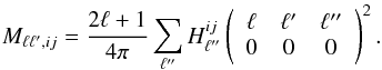 \begin{equation} M_{\ell \ell', ij} = \frac{2\ell+1}{4\pi}\sum_{\ell''} H_{\ell''}^{ij} \left(\begin{array}{ccc} \ell & \ell' & \ell'' \\ 0 & 0 & 0 \end{array} \right)^2 .\label{eq:master2} \end{equation}
