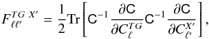 \begin{equation} \label{eq:fisher} F_{\ell\ell'}^{{TG}~ X'}=\frac{1}{2}{\rm Tr} \left[\tens{C}^{-1}\frac{\partial {\tens{C}}}{\partial C_\ell^{{TG}}}\tens{C}^{-1}\frac{\partial \tens{C}}{\partial C_{\ell'}^{X'}}\right], \end{equation}