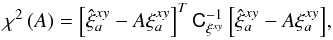 \begin{equation} \chi^2\left(A\right) = \left[\hat{\xi}_a^{xy} - A\xi_a^{xy} \right]^{T} \tens{C}_{\xi^{xy}}^{-1} \left[\hat{\xi}_a^{xy} - A\xi_a^{xy}\right]\!, \label{eq:xcorr_fit} \end{equation}