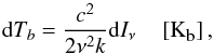 \begin{equation} \label{eq:IRAS2Tb} {\rm d}T_b = \displaystyle\frac{c^2}{2\nu^2 k}{\rm d}I_{\nu} \quad \left[{\rm K}_{\mbox{\tiny{b}}}\right] , \end{equation}