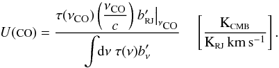 \begin{equation} \label{UC:CO} U\mbox{({\tiny CO})} = \displaystyle\frac{\tau(\nu_{\mbox{\scalebox{0.75}{CO}}})\left(\displaystyle\frac{\nu_{\mbox{\scalebox{0.75}{CO}}}}{c}\right) \left.b_{\mbox{\scalebox{0.6}{RJ}}}'\right|_{\nu_{\mbox{\scalebox{0.75}{CO}}}}}{\displaystyle\int\!\! {\rm d}\nu ~\tau(\nu) b_\nu'} \quad \left[\displaystyle\frac{{\rm K_{\mbox{\scalebox{0.6}{CMB}}}}}{{\rm K_{\mbox{\scalebox{0.6}{RJ}}}\,km\,s^{-1}}}\right] . \end{equation}