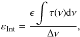 \begin{equation} \label{eq:IntEff} \varepsilon_{\mbox{\tiny{Int}}} = \displaystyle\frac{\epsilon\displaystyle\int{\tau(\nu){\rm d}\nu}}{\Delta\nu} , \end{equation}