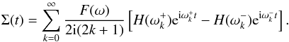 \appendix \setcounter{section}{1} \begin{equation} \label{sigele} \Sigma(t)=\sum_{k=0}^\infty\frac{F(\omega)}{2{\rm i}(2k+1)}\left[H(\omega_k^+){\rm e}^{{\rm i}\omega_k^+t}-H(\omega_k^-){\rm e}^{{\rm i}\omega_k^-t}\right]. \end{equation}