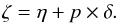 \appendix \setcounter{section}{3} \begin{equation} \zeta = \eta + p\times \delta. \end{equation}
