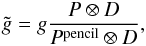 \appendix \setcounter{section}{4} \begin{eqnarray*} \tilde{g} = g \frac{P \otimes D}{P ^{\rm{pencil}} \otimes D}, \end{eqnarray*}