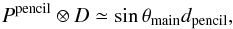 \appendix \setcounter{section}{4} \begin{equation} \label{eqn:pencilbmdipoleapprox} P^{\rm{pencil}} \otimes D \simeq \sin \theta_{\rm{main}} d_{\rm{pencil}}, \end{equation}