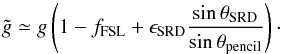 \appendix \setcounter{section}{4} \begin{equation} \label{eqn:finalgainbias} \tilde{g} \simeq g \left( 1 - f_{\rm{FSL}} + \epsilon_{\rm{SRD}} \frac{\sin \theta_{\rm{SRD}}}{\sin \theta_{\rm{pencil}}} \right)\cdot \end{equation}