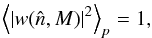 \appendix \setcounter{section}{5} \begin{equation} \left< \left| w(\hatn, M) \right|^2 \right>_p = 1, \end{equation}