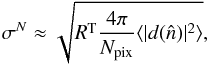 \appendix \setcounter{section}{6} \begin{equation} \sigma^{N} \approx \sqrt{ R^{\rm T} \frac{4\pi}{N_{\rm pix}} \langle| d(\hat{n})|^2 \rangle }, \end{equation}