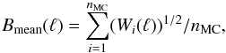 \appendix \setcounter{section}{7} \begin{equation} \Bmean(\ell) = \sum_{i=1}^{\nmc} (W_i(\ell))^{1/2}/\nmc, \label{eq:bmean} \end{equation}