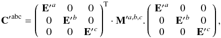 \appendix \setcounter{section}{7} \begin{equation} {{\bf C}'}^{\rm abc} = \matthreethree{{{\bf E}'}^a}{0}{0} {0}{{{\bf E}'}^b}{0} {0}{0}{{{\bf E}'}^c}^{\rm T} \cdot {\bf M}'^{a,b,c}. \matthreethree{{{\bf E}'}^a}{0}{0} {0}{{{\bf E}'}^b}{0} {0}{0}{{{\bf E}'}^c}, \end{equation}