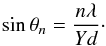 \begin{equation} \sin \theta _n = \frac{n \lambda}{Yd}\cdot \label{eq.grating} \end{equation}