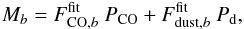 \begin{eqnarray} M_{b} = F_{{\rm CO},b}^{\rm fit} \ P_{\rm CO} + F_{{\rm dust},b}^{\rm fit} \ P_{\mathrm{d}}, \label{eq:skycoeff} \end{eqnarray}