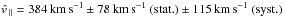 \hbox{$\hat{v\,}_{\parallel} = 384\kms \pm 78\kms\ ({\rm stat.}) \pm 115\kms \ ({\rm syst.})$}
