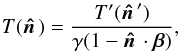\begin{equation} T(\hatn) = \frac{T^\prime(\hatn^\prime)}{\gamma(1 - \hatn\cdot\vec{\beta})}, \end{equation}