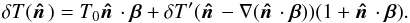 \begin{equation} \delta T(\hatn) = T_0\hatn\cdot\vec{\beta} + \delta T^\prime(\hatn - \nabla(\hatn\cdot\vec{\beta})) (1 + \hatn\cdot\vec{\beta}). \label{delTdecomp} \end{equation}