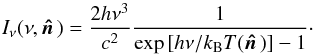 \begin{equation} I_\nu(\nu, \hatn) = \frac{2 h \nu^3}{c^2} \frac{1}{ \exp \left[ h \nu / k_{\rm B} T(\hatn) \right] - 1 }\cdot \end{equation}