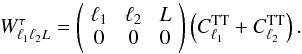 \begin{equation} W_{\ell_1 \ell_2 L}^{\tau} = \threej{\ell_1}{\ell_2}{L}{0}{0}{0} \left( C_{\ell_1}^{\rm TT} + C_{\ell_2}^{\rm TT} \right). \end{equation}