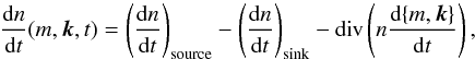 \begin{equation} \label{eq:master} \frac{ \dif n }{ \dif t } ( m, \vec{k}, t ) = \left( \frac{ \dif n }{ \dif t } \right)\sub{source} - \left( \frac{ \dif n }{ \dif t } \right)\sub{sink} - \mathrm{div} \left( n \frac{ \dif \{ m, \vec{k} \} }{ \dif t } \right), \end{equation}