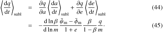 \begin{eqnarray} \left< \frac{ \dif q }{ \dif t } \right> \sub{subl} & =& \frac{ \partial q }{ \partial a } \left< \frac{ \dif a }{ \dif t} \right> \sub{subl} + \frac{ \partial q }{ \partial e } \left< \frac{ \dif e }{ \dif t} \right> \sub{subl} \\ \label{eq:dqdt_subl} & =& - \frac{ \dif \ln \beta }{ \dif \ln m } \frac{ \bar{\psi}\sub{m} - \bar{\phi}\sub{m} }{ 1 + e } \frac{ \beta }{ 1 - \beta } \frac{ q }{ m }\cdot \end{eqnarray}