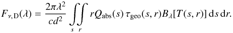 \begin{equation} \label{eq:sed_dust_num} F_{\nu,\;\!\mathrm{D}}(\lambda) = \frac{ 2 \pi \lambda^2 }{ c d^2 } \int\limits_{s} \! \! \! \int\limits_{r} r Q\sub{abs}(s) \, \tau\sub{geo}(s,r) B_\lambda[T(s,r)] \, \dif s \, \dif r. \end{equation}