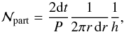\appendix \setcounter{section}{3} \begin{equation} \label{eq:haug_derive} \mathcal{N}\sub{part} = \frac{ 2 \dif t }{ P } \frac{ 1 }{ 2 \pi r \, \dif r } \frac{ 1 }{ h }, \end{equation}