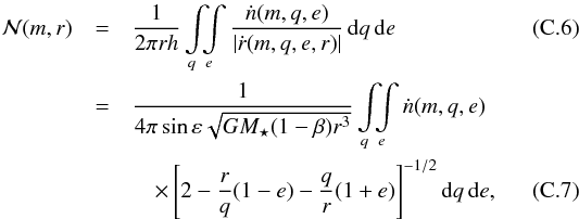 \appendix \setcounter{section}{3} \begin{eqnarray} \label{eq:unbound_lohne_basic} \mathcal{N}(m,r) & = &\frac{ 1 }{ 2 \pi r h } \int\limits_{q} \! \! \! \int\limits_{e} \frac{ \dot n(m,q,e) }{ | \dot r(m,q,e,r) | } \, \dif q \, \dif e \\ \label{eq:unbound_lohne} & = & \frac{ 1 }{ 4 \pi \sin\varepsilon \sqrt{ G M\sub{\star} ( 1 - \beta ) r^3 } } \int\limits_{q} \! \! \! \int\limits_{e} \dot n(m,q,e) \nonumber\\ & &\quad \times \left[ 2 - \frac{r}{q} (1 - e) - \frac{q}{r} (1 + e) \right]^{-1/2} \dif q \, \dif e, \end{eqnarray}