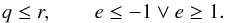 \appendix \setcounter{section}{3} \begin{equation} \label{eq:unbound_lohne_domain} q \leq r, \qquad e \leq -1 \vee e \geq 1. \end{equation}