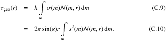 \appendix \setcounter{section}{3} \begin{eqnarray} \tau\sub{geo}(r) & = &h \int \limits_{m} \sigma(m) \mathcal{N}(m,r) \, \dif m \\ \label{eq:tau_eff} & = &2 \pi \sin(\varepsilon) r \int \limits_{m} s^{2}(m) \mathcal{N}(m,r) \, \dif m. \end{eqnarray}
