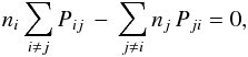 \begin{equation} n_{i}\sum_{i\neq j}P_{ij}\,-\,\sum_{j\neq i}n_{j}\,P_{ji}=0, \end{equation}