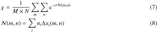\begin{eqnarray} \label{chi_discret} &&\chi = \frac{1}{M\times N}\sum_{m}\sum_{n} \mathrm{e}^{-\sigma \mathcal{N}(m,n) }\\ \label{N_discret1} &&\mathcal{N}(m,n) = \sum_{i} n_i \Delta x_{i} (m, n) \end{eqnarray}