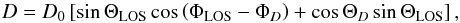 \appendix \setcounter{section}{2} \begin{equation} D = D_0\left[ \sin \Theta_\mathrm{LOS}\cos\left(\Phi_\mathrm{LOS}-\Phi_{D}\right) + \cos \Theta_{D}\sin \Theta_\mathrm{LOS} \right], \label{eq:fullDipole} \end{equation}