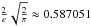 \hbox{$\frac{2}{e} \sqrt{\frac{2}{\pi}} \approx 0.587051$}