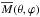 \hbox{$\overline{M}(\theta,\varphi)$}