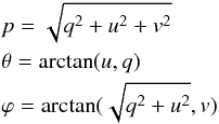 \begin{eqnarray} &&p = \sqrt{q^2+u^2+v^2} \notag \\ &&\theta = \arctan(u, q) \notag \\ &&\varphi = \arctan({\sqrt{q^2+u^2}}, v) \end{eqnarray}