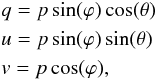 \begin{eqnarray} &&q = p \sin(\varphi) \cos(\theta) \notag \\ &&u = p \sin(\varphi) \sin(\theta) \notag \\ &&v = p \cos(\varphi), \end{eqnarray}