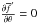\hbox{$\frac{\partial \overline{f}'}{\partial \theta}=0$}