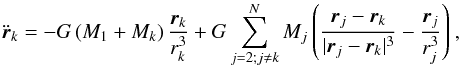 \begin{equation} \label{eq:force} \ddot{\vec r}_{k} = -G\left(M_{1}+M_{k}\right) \frac{\vec r _{k}}{r^{3}_{k}} +G \sum^{N}_{j=2;j\ne k}{M_{j}\left(\frac{\vec r_{j} - \vec r_{k}}{|\vec r_{j} - \vec r_{k}|^{3}}-\frac{\vec r_{j}}{r^3_{j}}\right)} \ , \end{equation}
