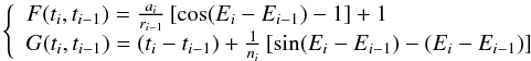 \begin{equation} \label{eq:f&g} \left\{ \begin{array}{l} F(t_i,t_{i-1})=\frac{a_{i}}{r_{i-1}} \left[ \cos (E_i-E_{i-1})-1 \right] +1\\ G(t_i,t_{i-1})=(t_i-t_{i-1})+\frac{1}{n_i} \left[ \sin (E_i-E_{i-1}) - (E_i-E_{i-1}) \right] \end{array} \right. \end{equation}