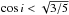 \hbox{$\cos i < \sqrt{3/5}$}