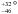 \hbox{$^{_{+32}}_{^{-46}}\degr$}
