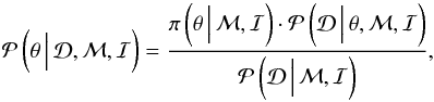 \begin{equation} \mathcal{P}\left(\theta\, \Big\vert\, \mathcal{D}, \mathcal{M}, \mathcal{I}\right) = \frac{\pi\left(\theta\, \Big\vert\,\mathcal{M}, \mathcal{I}\right)\cdot\mathcal{P}\left(\mathcal{D}\, \Big\vert\,\theta,\mathcal{M},\mathcal{I}\right)}{\mathcal{P}\left(\mathcal{D}\, \Big\vert\,\mathcal{M}, \mathcal{I}\right)}, \end{equation}