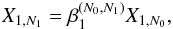\begin{equation} X_{1, N_1} = \beta^{(N_0, N_1)}_1 X_{1, N_0}, \end{equation}