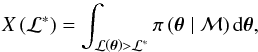 \begin{equation} X \left( \constr \right) = \int_{\mathcal{L} \left( \dtheta \right) > \constr} \prior {\rm d}\dtheta, \label{eq:prior_mass} \end{equation}