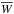 \hbox{$\overline{W}$}