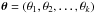 \hbox{$\dtheta = \left( \theta_1, \theta_2, \dots, \theta_k \right)$}