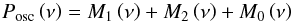 \begin{equation} P_\mathrm{osc} \left( \nu \right) = M_1 \left( \nu \right) + M_2 \left( \nu \right) + M_0 \left( \nu \right)\, \label{eq:islands_pb_model} \end{equation}