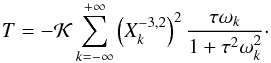 \begin{eqnarray} \torque = - \KK \sum_{k=-\infty}^{+\infty} \left(X_k^{-3,2}\right)^2 \frac{\taub\sig_k}{1 + \taub^2\sig_k^2} \cdot \label{ddotthetaM} \end{eqnarray}