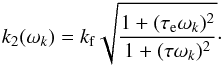 \begin{eqnarray} k_2 (\sig_k) = \kf \sqrt{\frac{1+ (\taua \sig_k)^2}{1+ (\taub \sig_k)^2}}\cdot \label{130923c} \end{eqnarray}